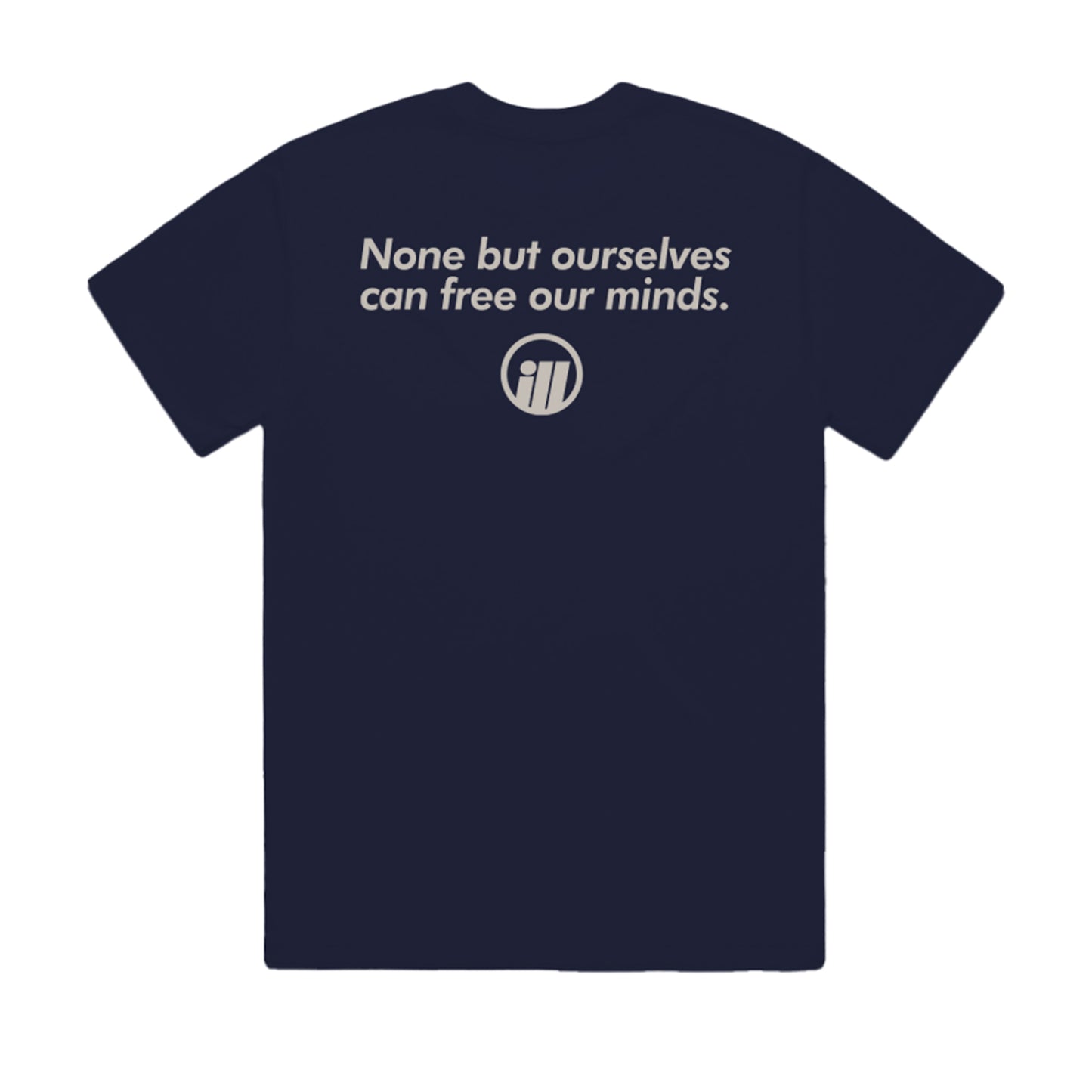 Navy T-shirt featuring the bold Illest logo and the phrase None but ourselves can free our minds printed on the back.