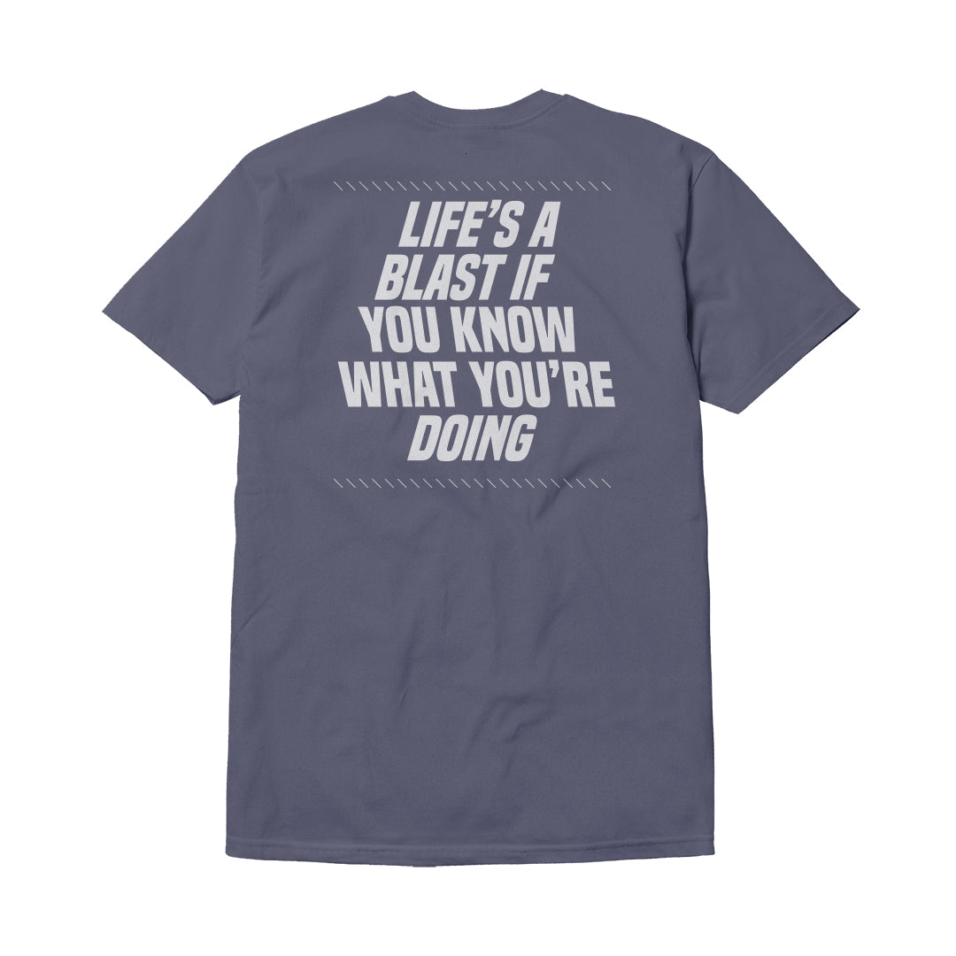 LIFE'S A BLAST SHIRT